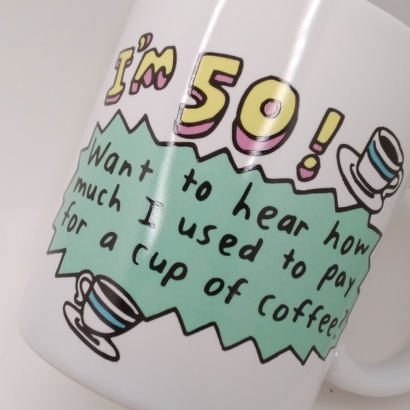 Shoebox Greetings MUG I'm 50 Want to hear how much I used to pay for cup coffee? - Picture 9 of 10